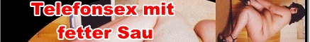 5 Telefonsex fette Sau privat